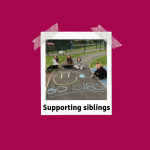 Tips for supporting your child if they have a sibling with additional needs